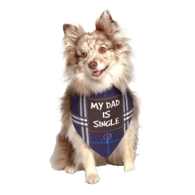 My Dad Is Single Dog Bandana by Dog Fashion Living